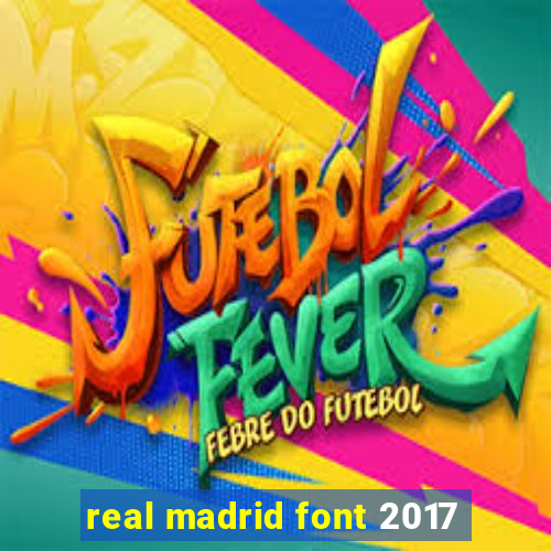 real madrid font 2017